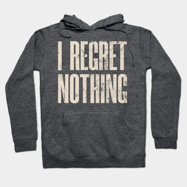 I Regret Nothing Hoodie by OldTony